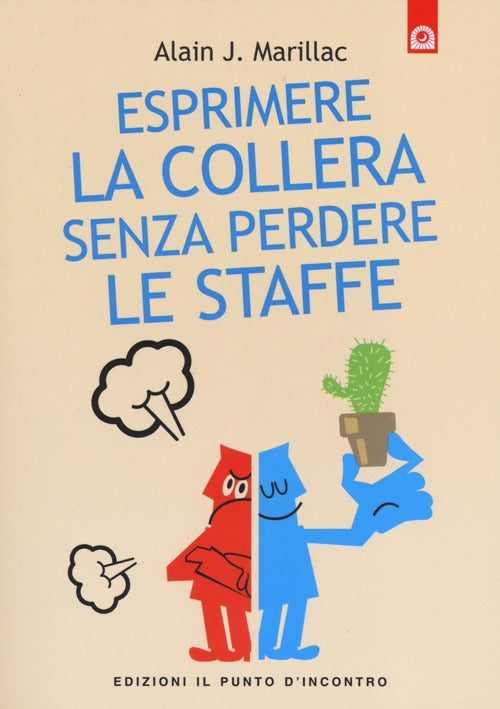 Esprimere la collera senza perdere le staffe. Trasformare la rabbia in energia positiva