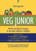 Veg junior. Perch mio figlio ha bisogno di una dieta vegetale e integrale