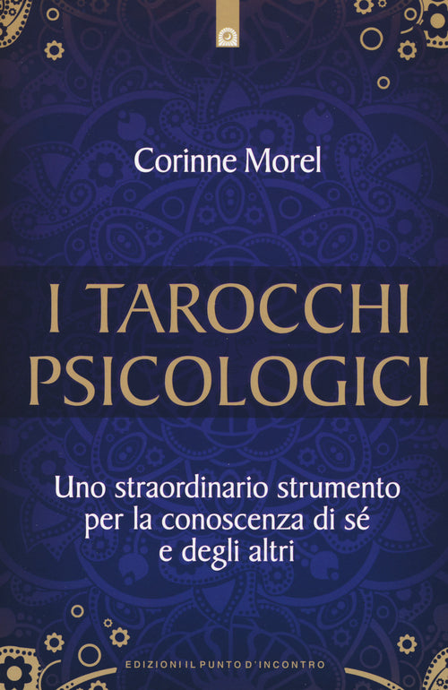 I tarocchi psicologici. Uno straordinario strumento per la conoscenza di sé e degli altri