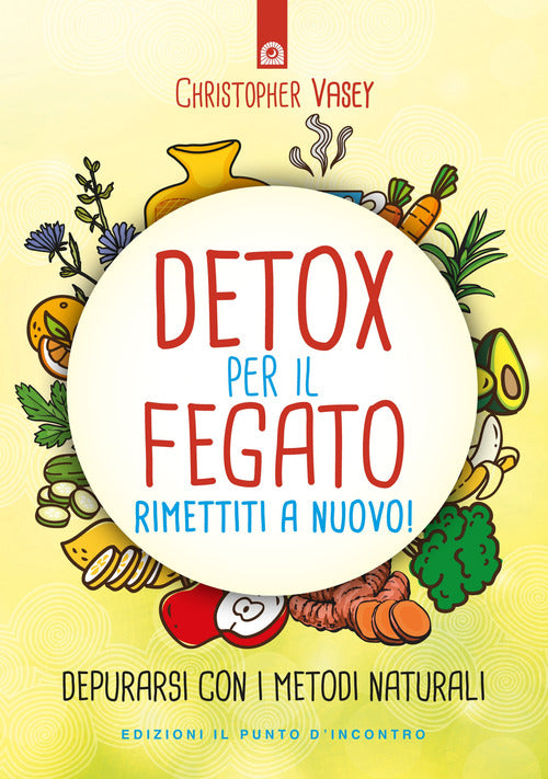 Detox per il fegato. Ritrova salute e vitalit
