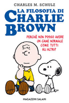 La filosofia di Charlie Brown. Perch non posso avere un cane normale come tutti gli altri?