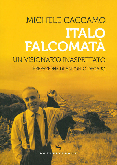 Italo Falcomat. Vita di un visionario inaspettato