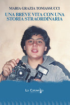 Una breve vita con una storia straordinaria