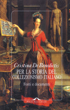 Per la storia del collezionismo italiano. Fonti e documenti