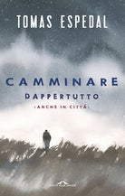 Camminare. Dappertutto (anche in citt)