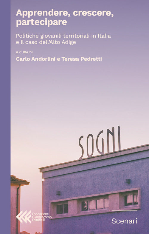 Apprendere, crescere, partecipare. Politiche giovanili territoriali in Italia e il caso dellAlto Adige