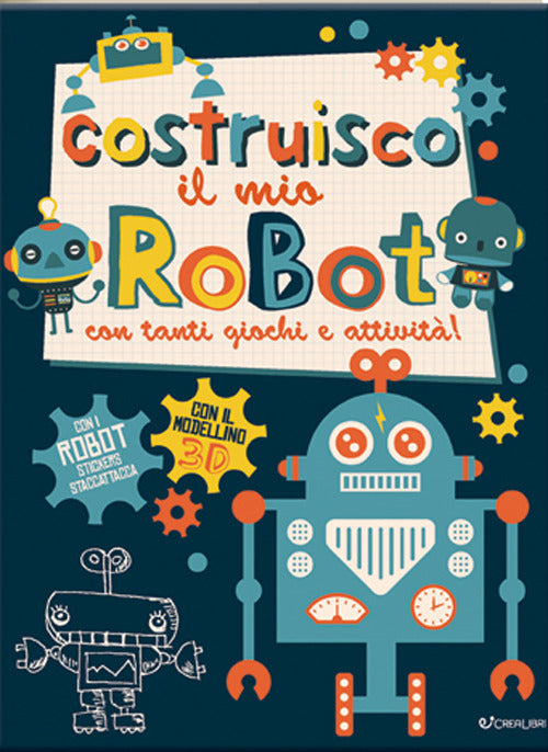 Costruisco il mio robot con tanti giochi e attività! Con adesivi