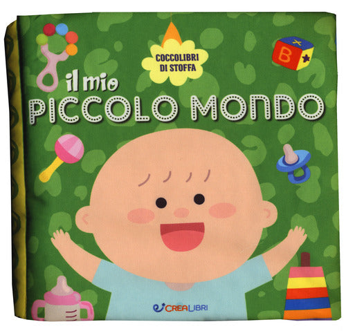 Il mio piccolo mondo. Coccolibri di stoffa