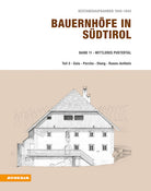 Bauernhfe in Sdtirol. Bestandsaufnahmen 1940-1943. Vol. 11: Mittleres Pustertal. Teil 2: Gais, Percha, Olang, Rasen-Antholz