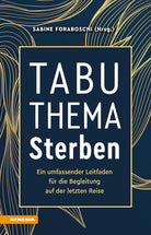 Tabuthema Sterben. Ein umfassender Leitfaden fr die Begleitung auf der letzten Reise