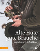 Alte Hte, gute Bruche. Jgerbrauch in Sdtirol