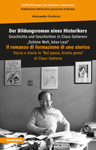 Der Bildungsroman eines Historikers. Geschichte und Geschichten in Claus Gatterers Schne Welt, bse Leut-Il romanzo di formazione di uno storico. Storia e storie in Bel paese, brutta gente di Claus Gatterer