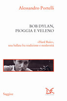 Bob Dylan, pioggia e veleno. Hard rain, una ballata fra tradizione e modernità