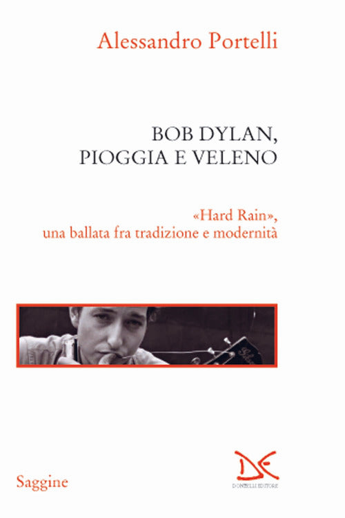 Bob Dylan, pioggia e veleno. Hard rain, una ballata fra tradizione e modernità