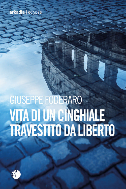 Vita di un cinghiale travestito da liberto
