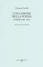 L'occasione della poesia. Poesie 2007-2014