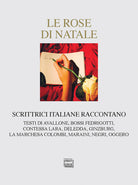 Le rose di Natale. Scrittrici italiane raccontano