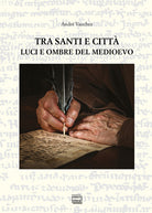 Tra santi e città. Luci e ombre del Medioevo