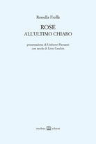 Rose. All'ultimo chiaro