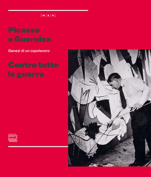 Picasso e Guernica. Genesi di un capolavoro. Contro tutte le guerre