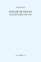 Foglie di tiglio. Vecchi versi 1985-1999