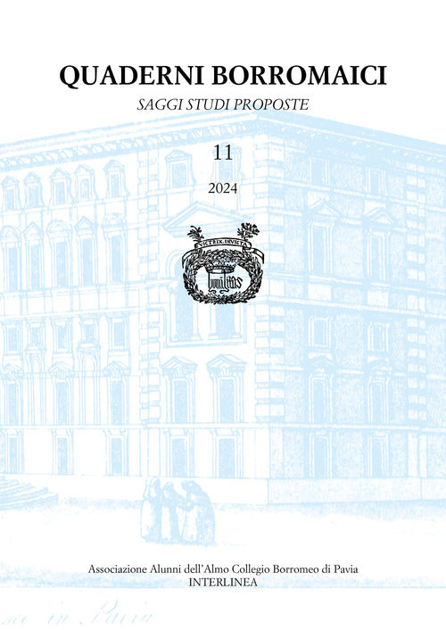 Quaderni borromaici. Saggi, studi, proposte. Rivista dell'Associazione Alunni dell'Almo Collegio Borromeo di Pavia. Vol. 11
