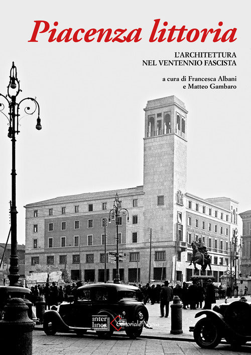 Piacenza littoria. L'architettura nel ventennio fascista