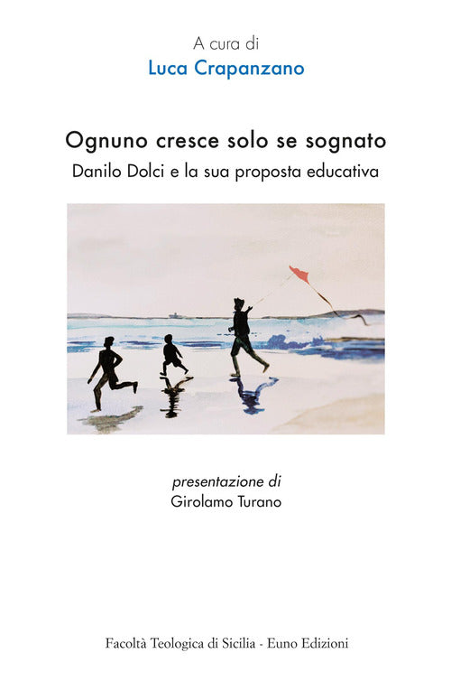 Ognuno cresce solo se sognato. Danilo Dolci e la sua proposta educativa