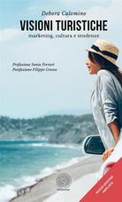 Visioni turistiche. Marketing, cultura e tendenze