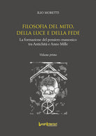 Filosofia del Mito, della Luce e della Fede. La formazione del pensiero massonico tra Antichità e Anno Mille