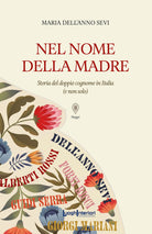 In nome della madre. Storia del doppio cognome in Italia (e non solo)