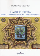 Il male che resta. Armi e guerra in utopia tra Cinque e Seicento
