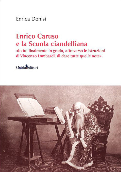 Enrico Caruso e la Scuola ciandelliana. Io fui finalmente in grado, attraverso le istruzioni di Vincenzo Lombardi, di dare tutte quelle note