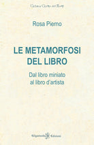 Le metamorfosi del libro. Dal libro miniato al libro d'artista