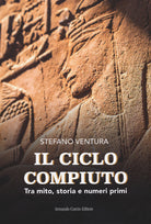 Il ciclo compiuto. Tra mito, storia e numeri primi