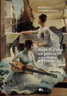 Ralph W. Curtis un pittore americano a Venezia