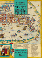 Venezia 1700 anni di storia 421-2021. Vol. 3: 1500-1797