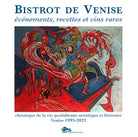 Bistrot de Venise. Evénements, recettes et vin rares. Chronique de la vie quotidiane artistiche et littéraire Venise 1993-2023