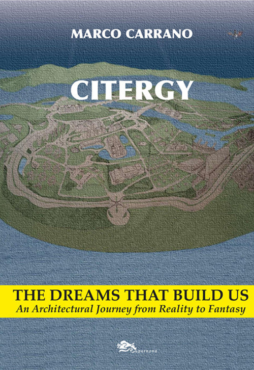 Citergy. The dreams that build us. An architettural journey from reality to fantasy