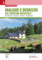Malghe e bivacchi del Trentino orientale. Escursioni, alpinismo, ferrate, passeggiate. Vol. 1