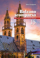 Bolzano scomparsa. La citt e i dintorni nelle vecchie cronache. Vol. 15