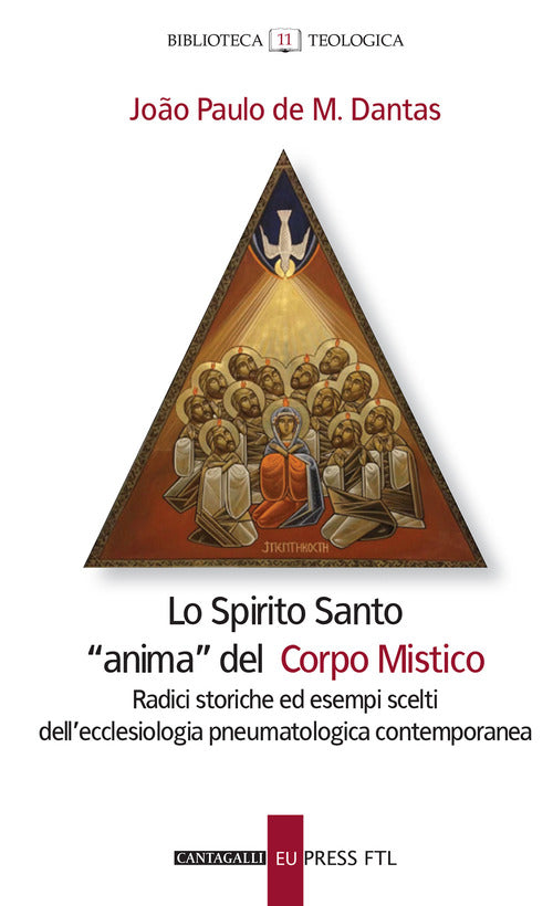 Lo Spirito santo anima del corpo mistico. Radici storiche ed esempi scelti dell'ecclesiologia pneumatologica contemporanea