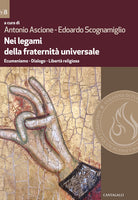 Nei legami della fraternit universale. Ecumenismo. Dialogo. Libert religiosa