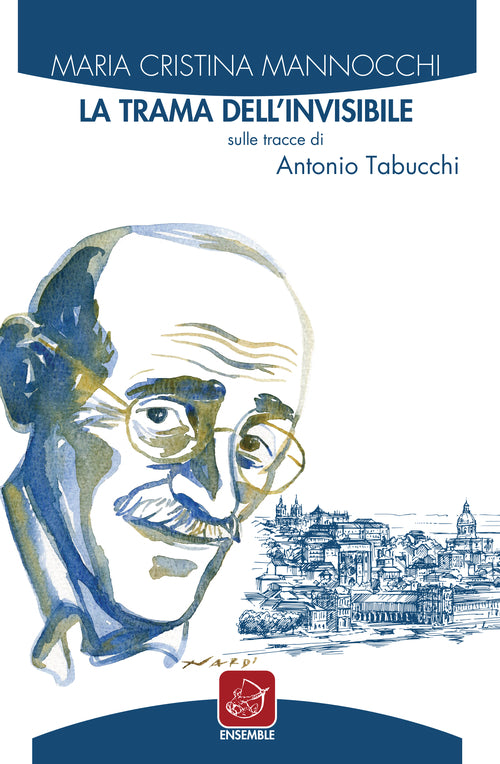 La trama dell'invisibile. Sulle tracce di Antonio Tabucchi