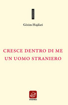 Cresce dentro di me un uomo straniero. Testo albanese a fronte