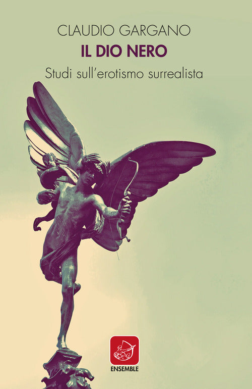 Il dio nero. Studi sull’erotismo surrealista