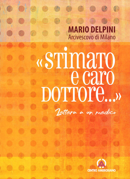 «Stimato e caro Dottore...». Lettera a un medico