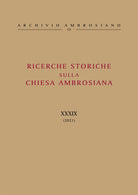 Ricerche storiche sulla Chiesa ambrosiana. Vol. 39