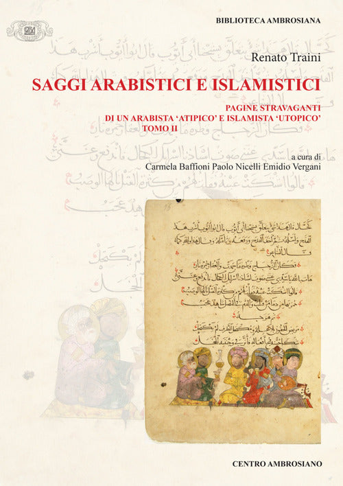 Saggi arabistici e islamistici. Vol. 2: Pagine stravaganti di un arabista atipico e islamista utopico