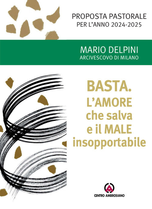 Basta. L'amore che salva e il male insopportabile. Proposta pastorale per l'anno 2024-2025